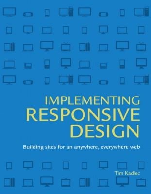 Implementing Responsive Design Building Sites For An Anywhere Everywhere Web