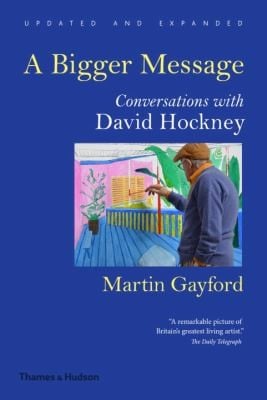 A Bigger Message Conversations With David Hockney