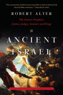 Ancient Israel The Former Prophets Joshua Judges Samuel And Kings A Translation With Commentary