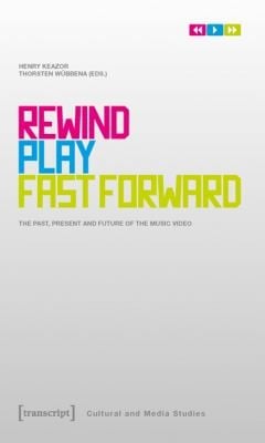 Rewind Play Fast Forward The Past Present And Future Of The Music Video