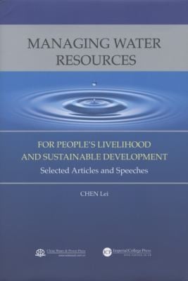 Managing Water Resources For Peoples Livelihood And Sustainable Development Selected Articles And Speeches