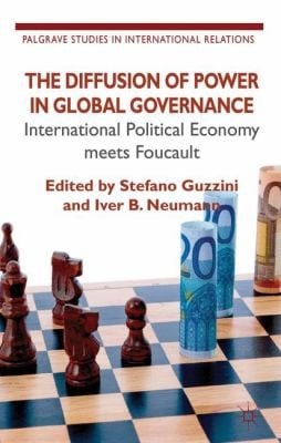 The Diffusion Of Power In Global Governance International Political Economy Meets Foucault