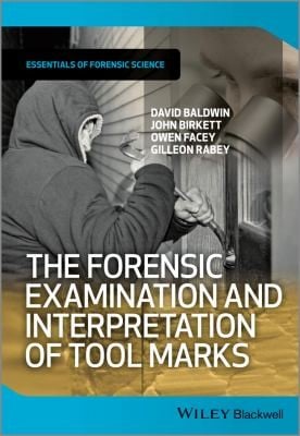 The Forensic Examination and Interpretation of Tool Marks
            
                Essential Forensic Science