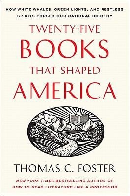 Twentyfive Books That Shaped America How White Whales Green Lights And Restless Spirits Forged Our National Identity
