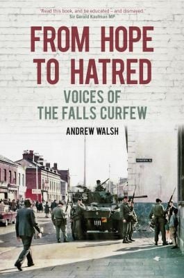 From Hope To Hatred The Falls Curfew And Catholic Alienation