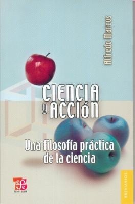Ciencia Y Accion Science And Action Una Filosofia Practica De La Ciencia A Practical Philosophy Of Science