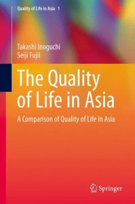 The Quality Of Life In Asia A Comparison Of The Quality Of Life In 29 Asian Countries And Societies