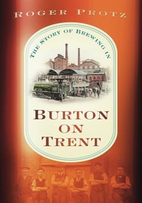 Beer Town The Story Of Brewing In Burtonontrent