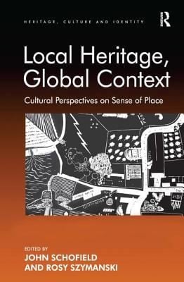 Local Heritage Global Context Cultural Perspectives On Sense Of Place