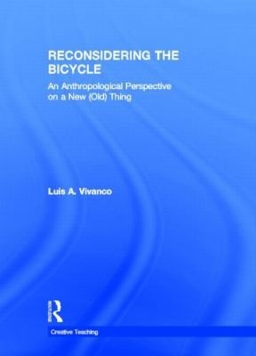 Reconsidering The Bicycle An Anthropological Perspective On A New Old Thing