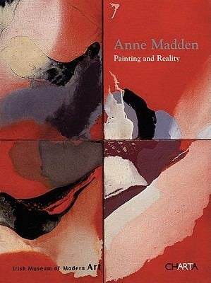 Anne Madden Painting And Reality