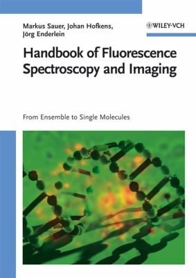 Handbook Of Fluorescence Spectroscopy And Imaging From Ensemble To Single Molecules