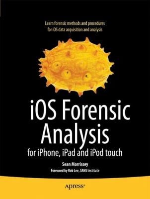 Ios Forensic Analysis For Iphone Ipad And Ipod Touch