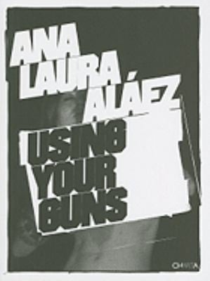 Ana Laura Alez Using Your Guns