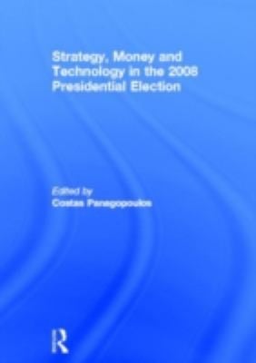 Strategy Money And Technology In The 2008 Presidential Election