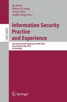 Information Security Practice And Experience 6th International Conference Ispec 2010 Seoul Korea May 1213 2010 Proceedings