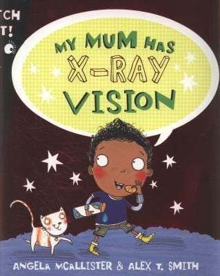 My Mum Has Xray Vision
