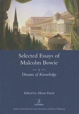 Selected Essay Of Malcolm Bowie Dreams Of Knowledge