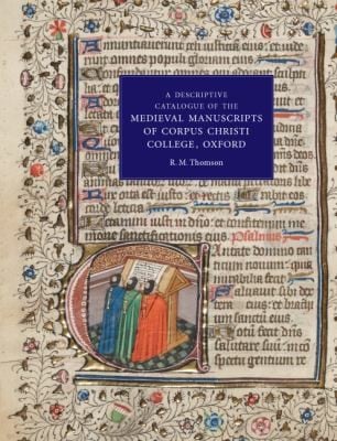 A Descriptive Catalogue Of The Medieval Manuscripts Of Corpus Christi College Oxford