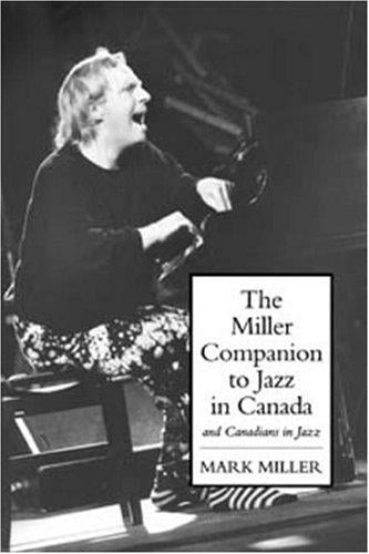 The Miller companion to jazz in Canada and Canadians in jazz