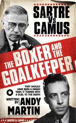 The Boxer And The Goalkeeper Sartre Vs Camus