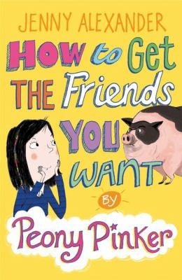 How To Get The Friends You Want By Peony Pinker