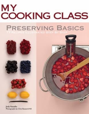 Preserving Basics 77 Recipes Illustrated Step By Step