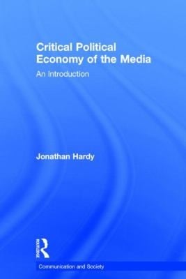 Critical Political Economy Of The Media An Introduction