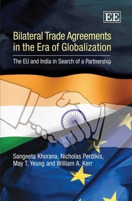 Bilateral Trade Agreements In The Era Of Globalization The Eu And India In Search Of A Partnership