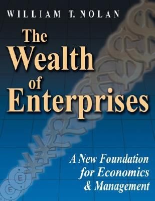 Wealth Of Enterprises A New Foundation For Economics And Management