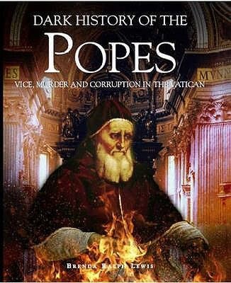 Dark History Of The Popes Vice Murder And Corruption In The Vatican