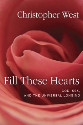 Fill These Hearts God Sex And The Universal Longing