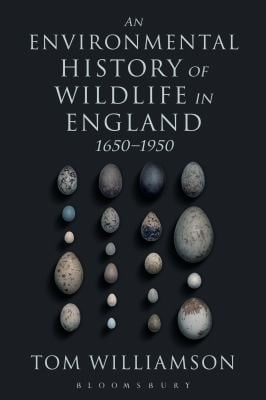 An Environmental History Of Wildlife In England 16501950