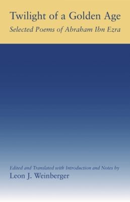 Twilight Of A Golden Age Selected Poems Of Abraham Ibn Ezra