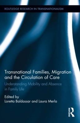 Transnational Families Migration and Care Work
            
                Routledge Research in Transnationalism