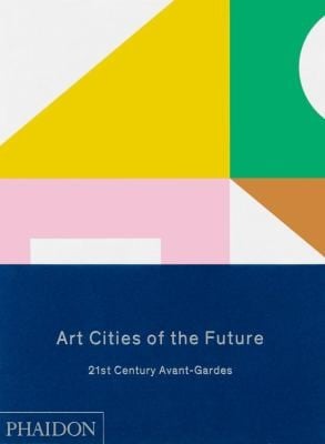 Art Cities Of The Future 21st Century Avantgardes