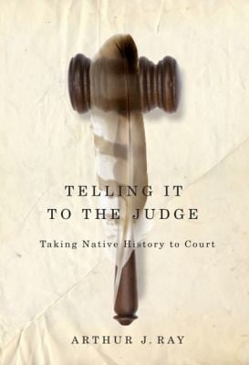 Telling It To The Judge Taking Native History To Court