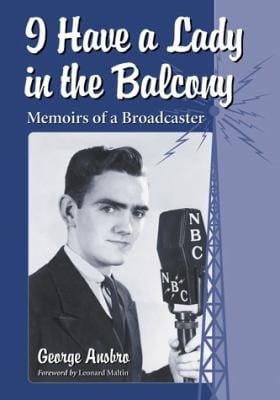I Have A Lady In The Balcony Memoirs Of A Broadcaster In Radio And Television