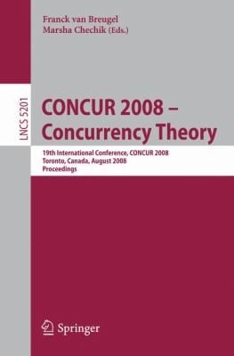 Concur 2008 Concurrency Theory 19th International Conference Concur 2008 Toronto Canada August 1922 2008 Proceedings