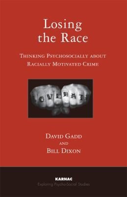Losing The Race Thinking Psychosocially About Racially Motivated Crime