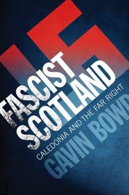 Fascist Scotland Caledonia And The Far Right