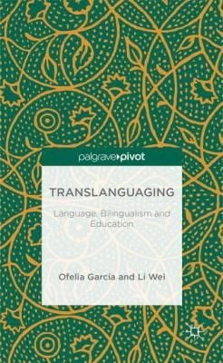 Translanguaging Language Bilingualism And Education