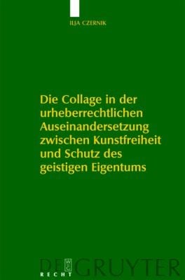 Die Collage In Der Urheberrechtlichen Auseinandersetzung Zwischen Kunstfreiheit Und Schutz Des Geistigen Eigentums