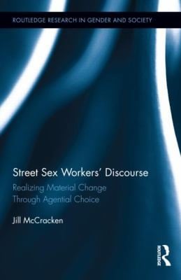 Street Sex Workers Discourse Realizing Material Change Through Agential Choice