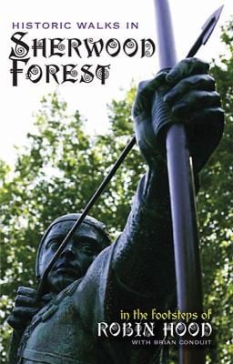 Historic Walks In Sherwood Forest In The Footsteps Of Robin Hood