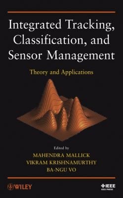 Integrated Tracking Classification And Sensor Management Theory And Applications