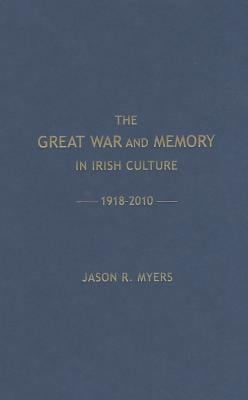 The Great War and the Memory in Irish Culture 19182010