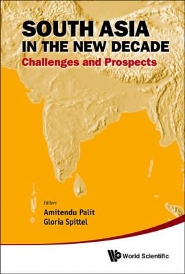 South Asia In The New Decade Challenges And Prospects