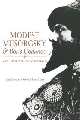 Modest Musorgsky And Boris Godunov Myths Realities Reconsiderations