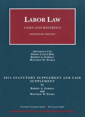Labor Law Cases And Materials 2011 Statutory And Case Supplement